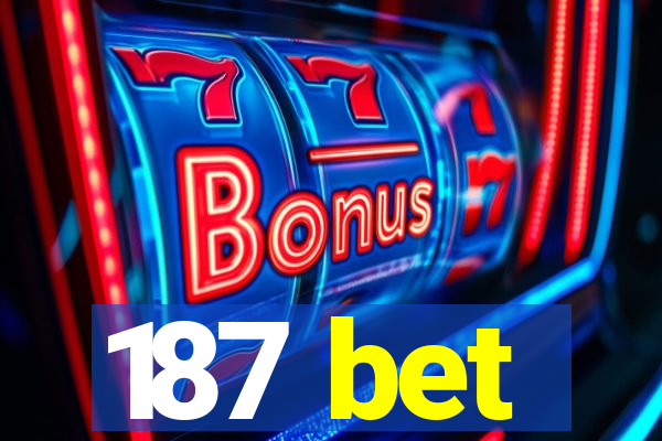 187 bet